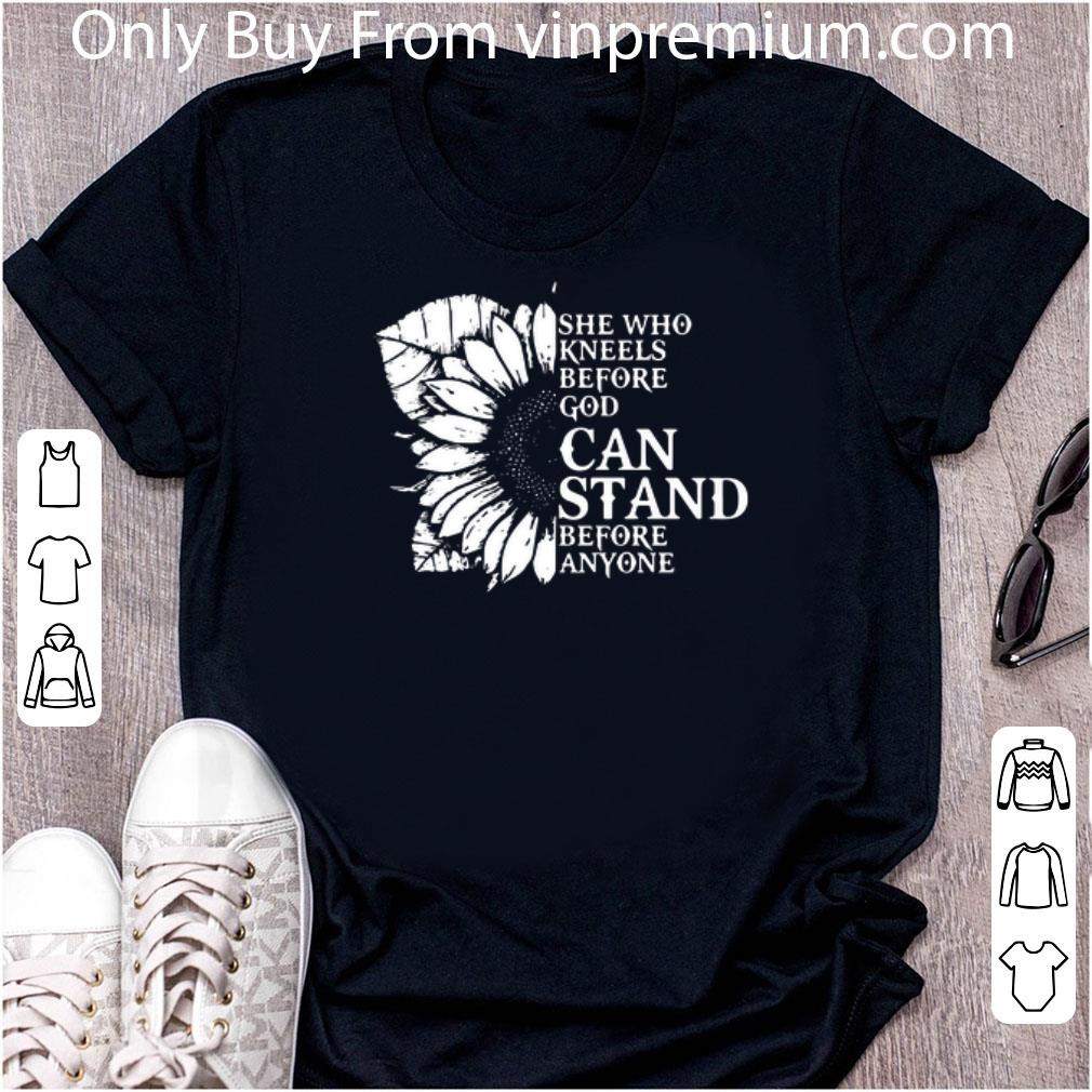 Nice Sunflower She Who Kneels Before God Can Stand Before Anyone shirt