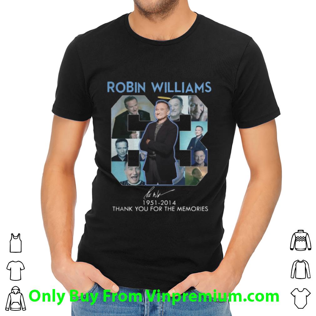 Great 63 Years Of Robin Williams 1951-2014 Thank You For The Memories shirt