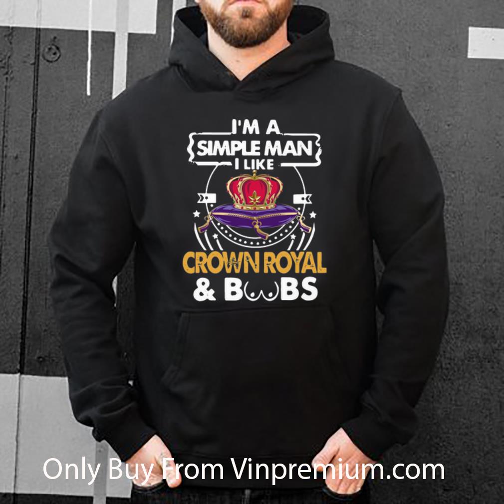 e2e1de4b premium i m a simple man i like crown royal and boobs shirt 4 - Premium I’m A Simple Man I Like Crown Royal And Boobs shirt