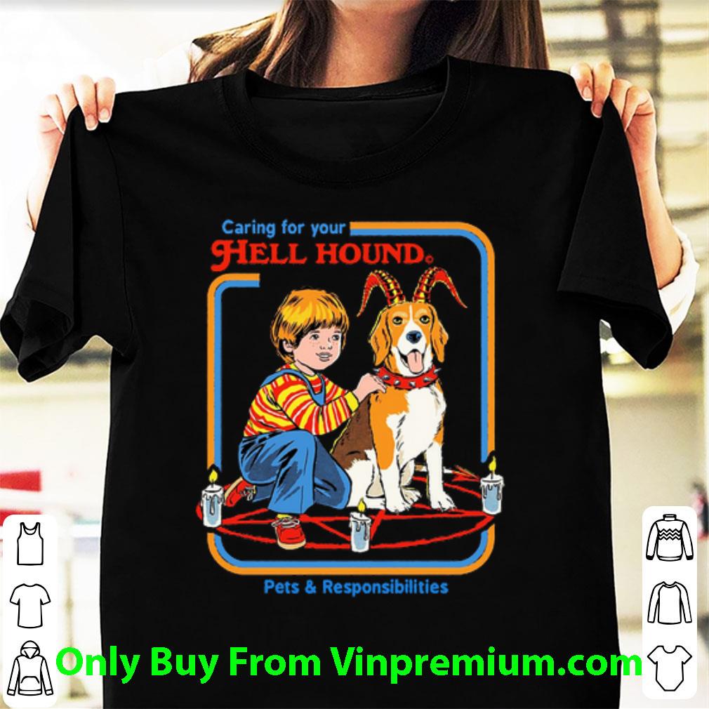 Pretty Caring Dor Your Hell Hound Pets & Responsibilities shirt