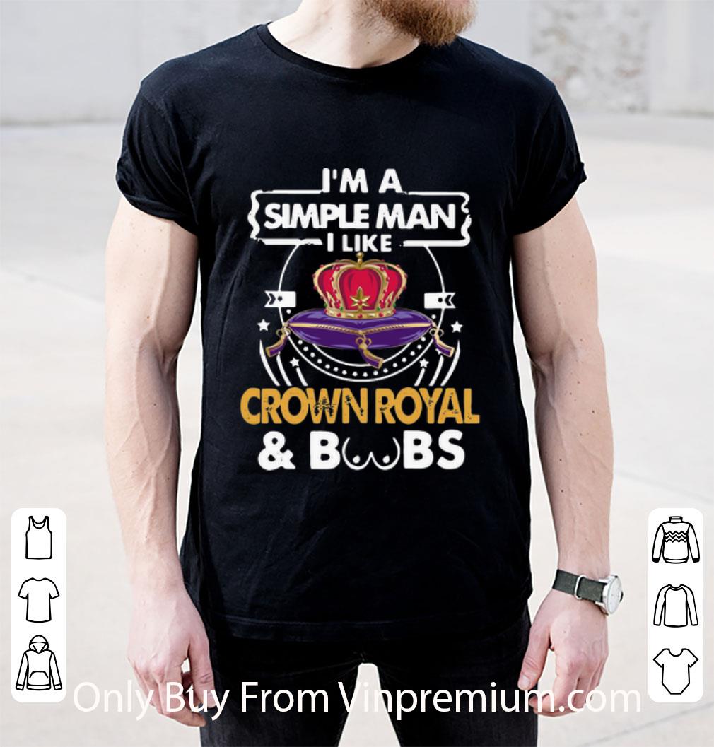 Premium I’m A Simple Man I Like Crown Royal And Boobs shirt