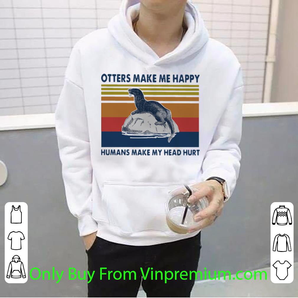 f72aa61a hot vintage otters make me happy humans make my head hurt shirt 4 - Hot Vintage Otters Make Me Happy Humans Make My Head Hurt shirt