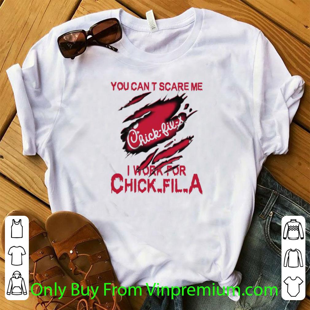 Premium You Can’t Scare Me I Work For Chick-Fil-A shirt