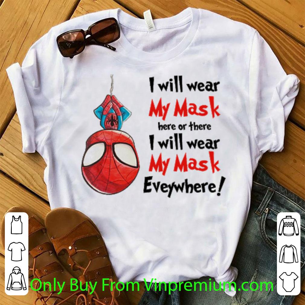 Awesome Spider Man I Will Wear My Mask Here Or There Everywhere Coronavirus shirt