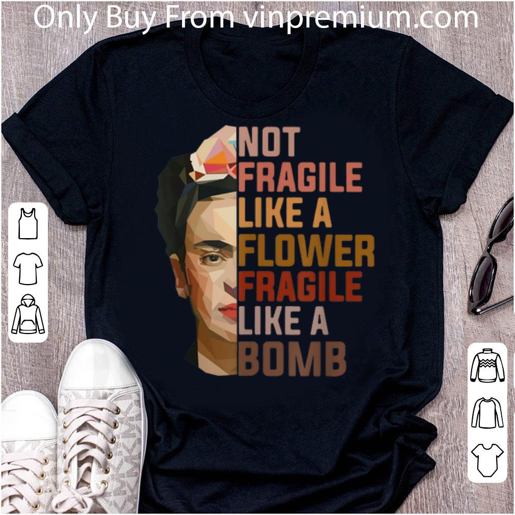 Top Not Fragile Like A Flower Fragile Like A Bomb shirt