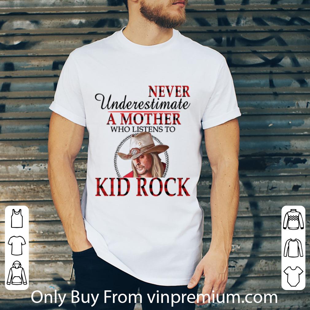 Official Never Underestimate A Mother Who Listens To Kid Rock shirt