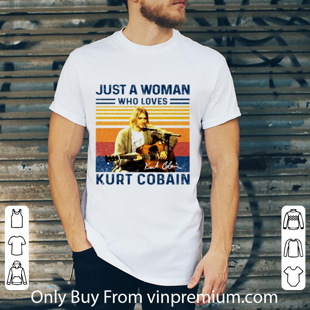 Great Just A Woman Who Loves Kurt Cobain Vintage shirt