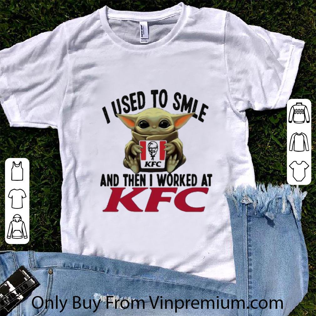 Hot Baby Yoda I Used To Smile And Then I Worked At KFC Star Wars shirt