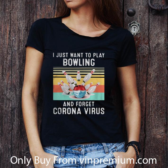Hot Vintage I Just Want To Play Bowling And Forget Corona Virus shirt