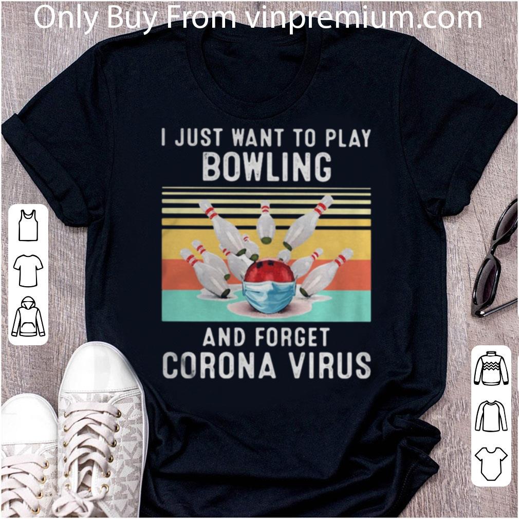 Hot Vintage I Just Want To Play Bowling And Forget Corona Virus shirt