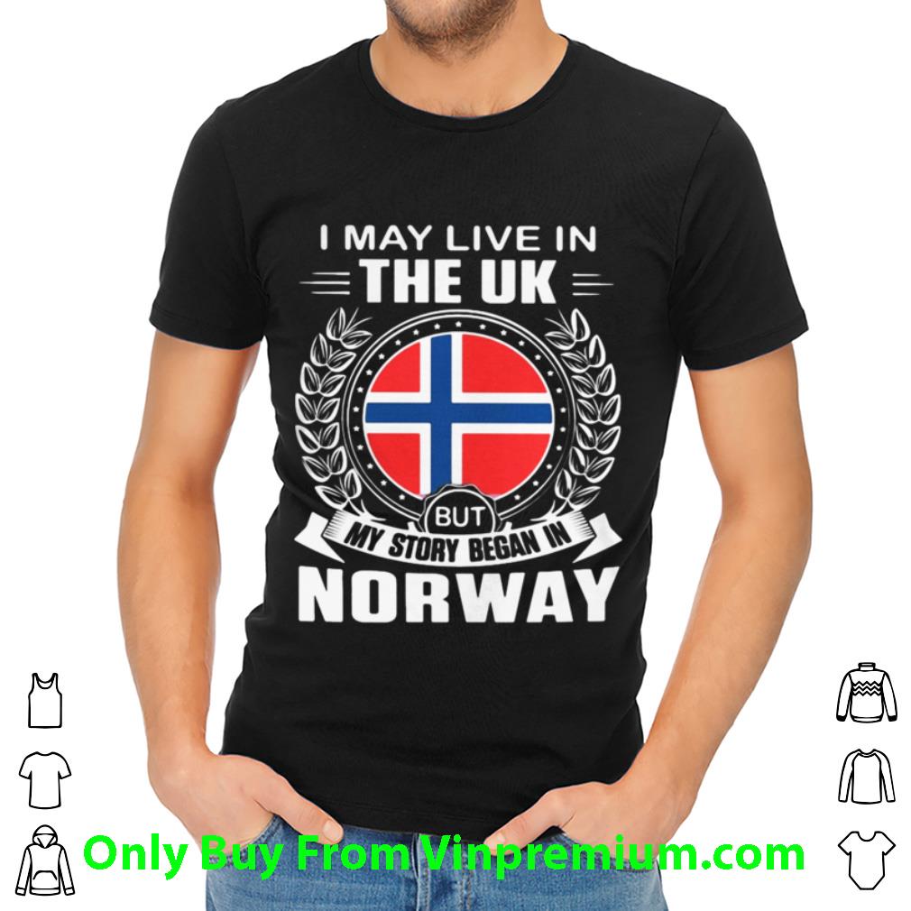 Hot I May Live In The Uk But My Story Began In Norway Flag shirt