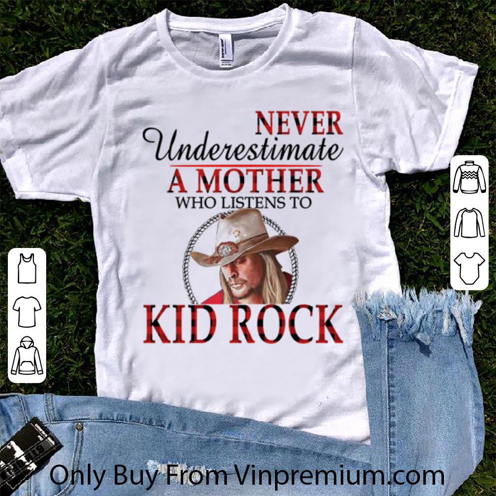 Official Never Underestimate A Mother Who Listens To Kid Rock shirt