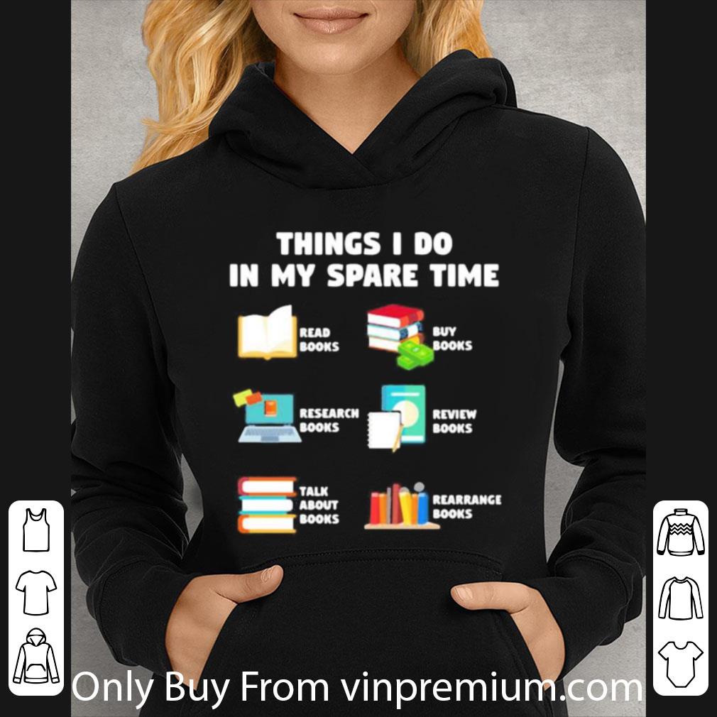 8d24d793 pretty things i do in my spare time reab books buy books research arrange books shirt 4 - Pretty Things I Do In My Spare Time Reab Books Buy Books Research Arrange Books shirt
