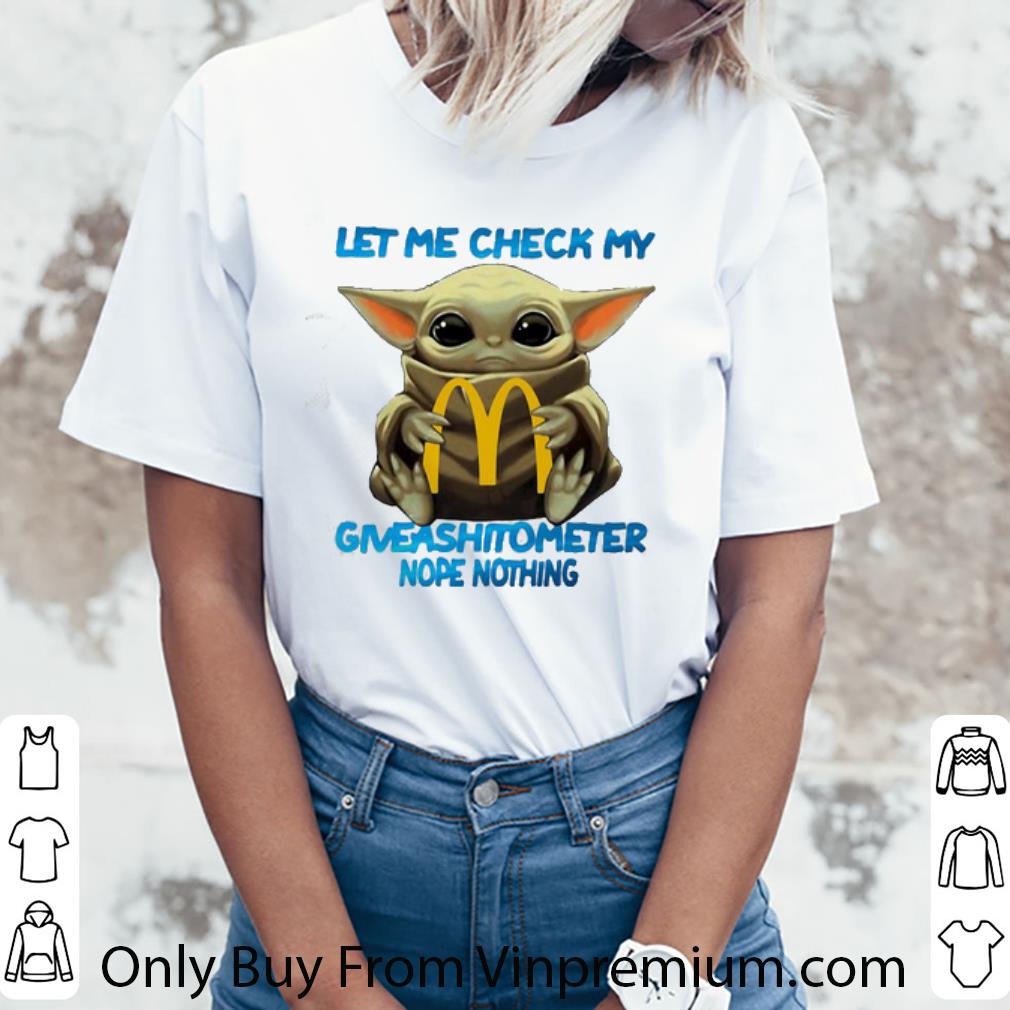 Nice Star Wars Baby Yoda Hug Mcdonald’s Let Me Check My Giveashitometer Nope Nothing shirt Nice Star Wars Baby Yoda Hug Mcdonald’s Let Me Check My Giveashitometer Nope Nothing shirt