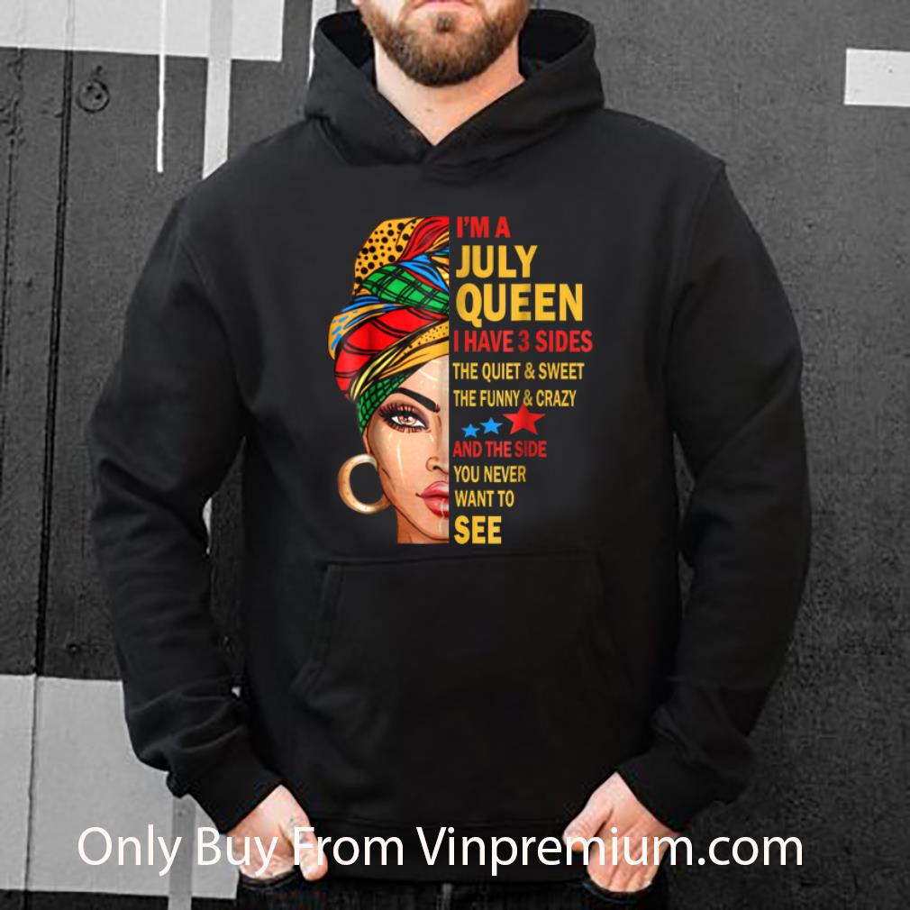 c496a904 original i m a july queen i have 3 sides the quiet and sweet the funny and crazy shirt 4 - Original I'm A July Queen I Have 3 Sides The Quiet And Sweet The Funny And Crazy shirt