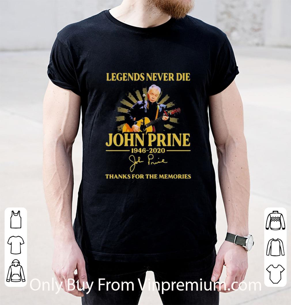 Hot Legends Never Die Johnny Prine 1946 2020 Thank You For The Memories Signature shirt