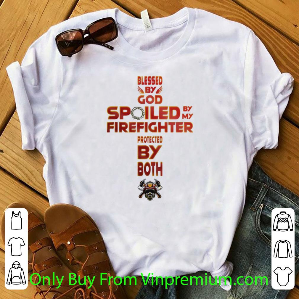 Pretty Blessed By God Spoiled By My Firefighter Protected By Both shirt