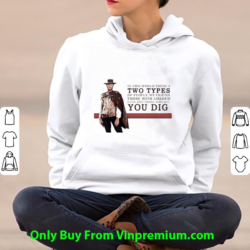 d38dabff premium clint eastwood in this world there s two types of people my friend shirt 4 - Premium Clint Eastwood In This World There’s Two Types Of People My Friend shirt