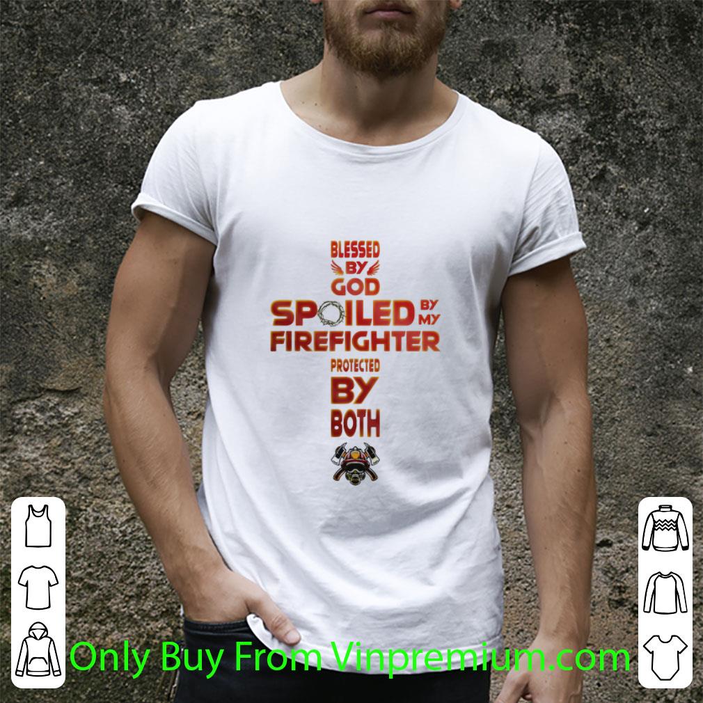 Pretty Blessed By God Spoiled By My Firefighter Protected By Both shirt