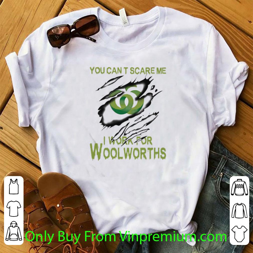 Hot You Can’t Scare Me I Work For Woolworths shirt