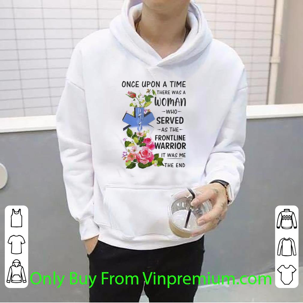 Pretty Emt Once Upon A Time There Was A Woman Who Served As The Frontline Warrior shirt ef7b9c0f pretty emt once upon a time there was a woman who served as the frontline warrior shirt 4 - Pretty Emt Once Upon A Time There Was A Woman Who Served As The Frontline Warrior shirt