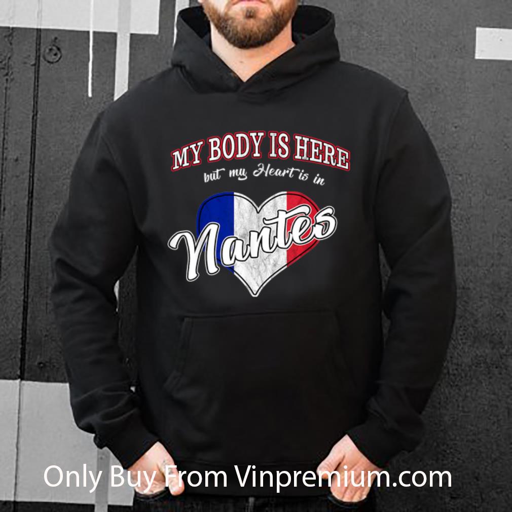 Hot My Body Is Here But My Heart Is In Nantes France shirt f953ff51 hot my body is here but my heart is in nantes france shirt 4 - Hot My Body Is Here But My Heart Is In Nantes France shirt