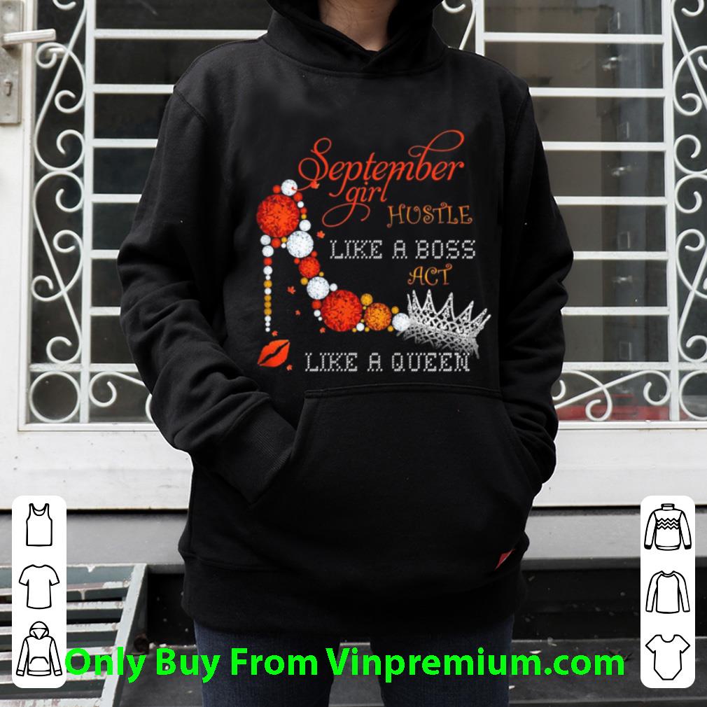 Official September Girl Hustle Like A Boss Act Like A Queen shirt 035c25bc official september girl hustle like a boss act like a queen shirt 4 - Official September Girl Hustle Like A Boss Act Like A Queen shirt