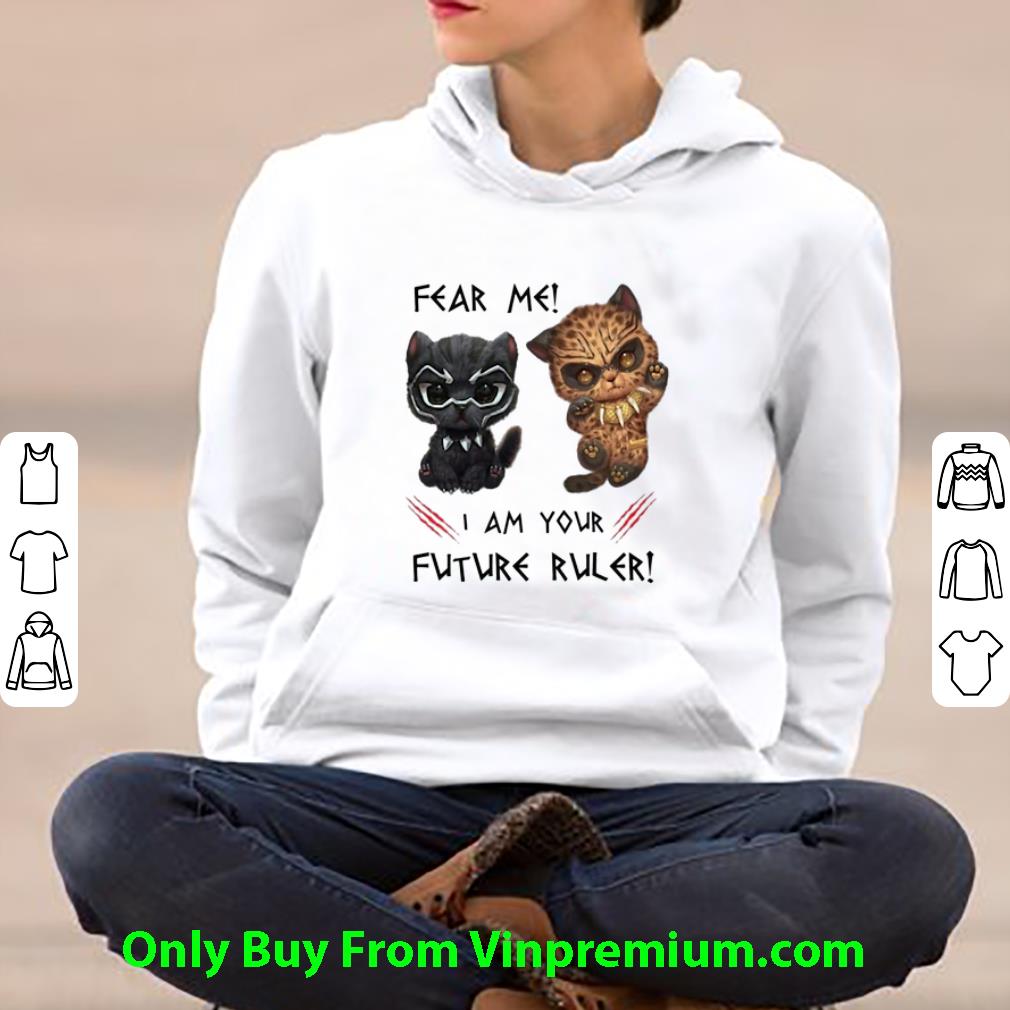 10bf5b3c premium black panther fear me i am your future ruler war kittens shirt 4 - Premium Black Panther Fear Me I Am Your Future Ruler War Kittens shirt