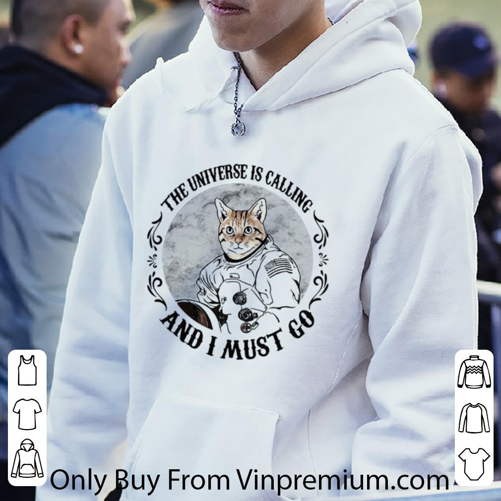 1758eae2 pretty cat the universe is calling and i must go shirt 4 - Pretty Cat The Universe Is Calling And I Must Go shirt