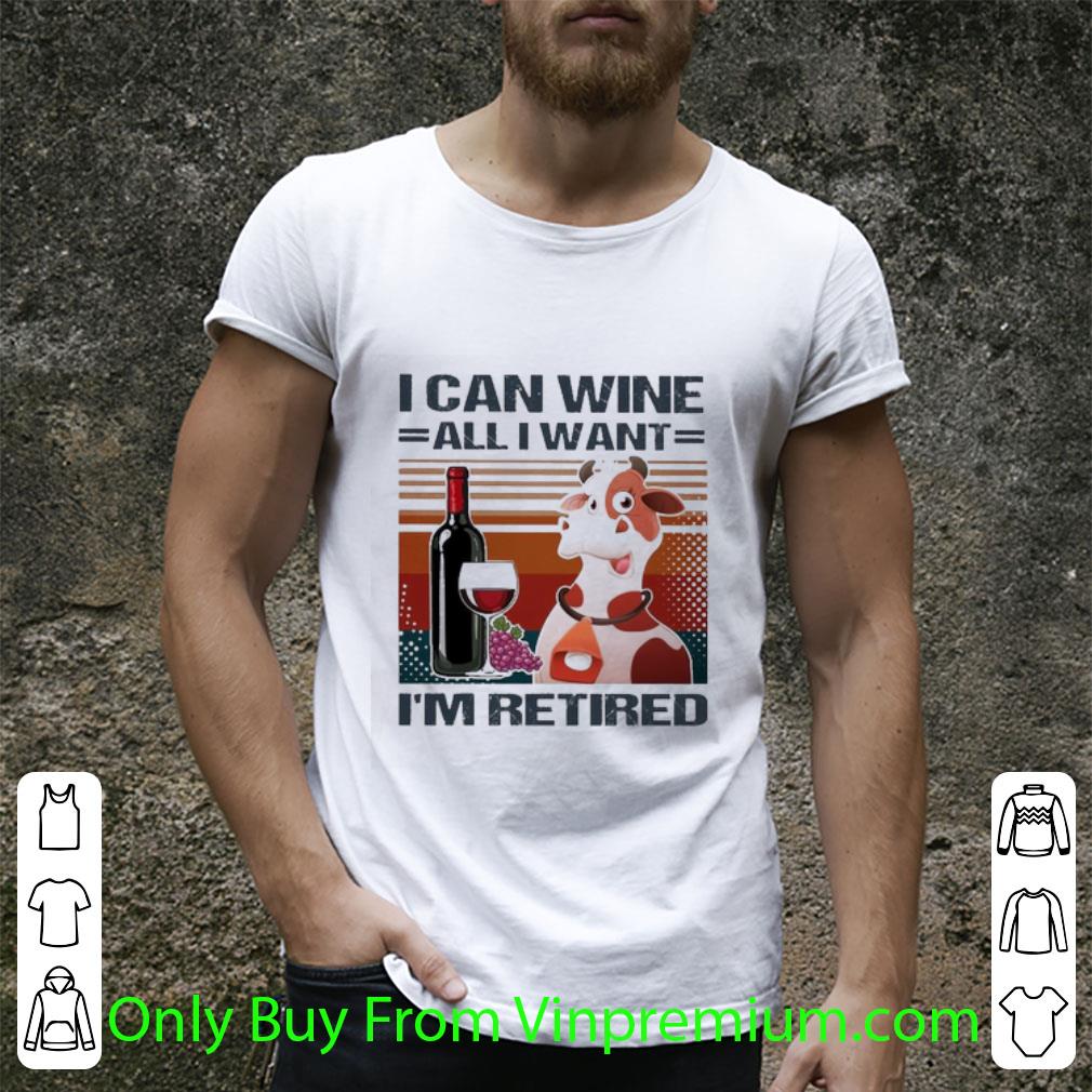 Awesome Vintage Cow I Can Wine All I Want I’m Retired shirt