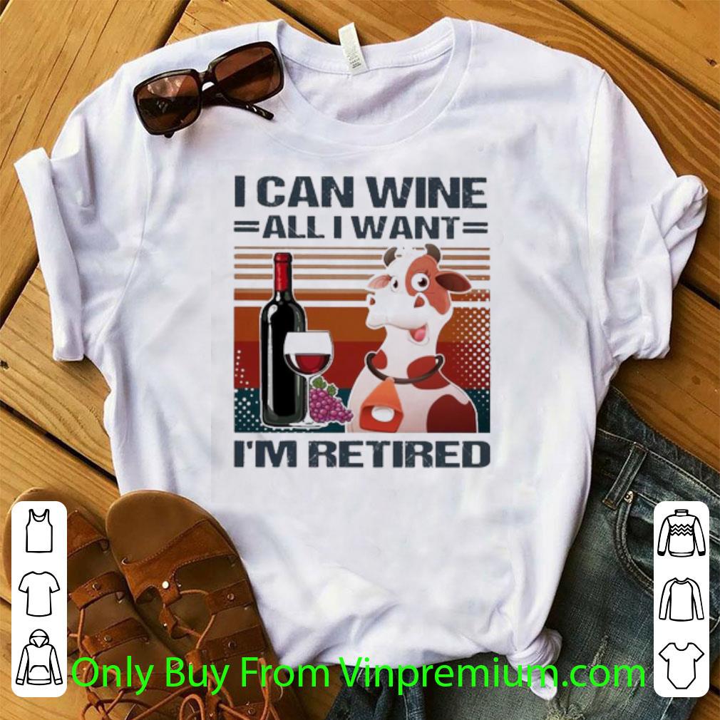 Awesome Vintage Cow I Can Wine All I Want I’m Retired shirt