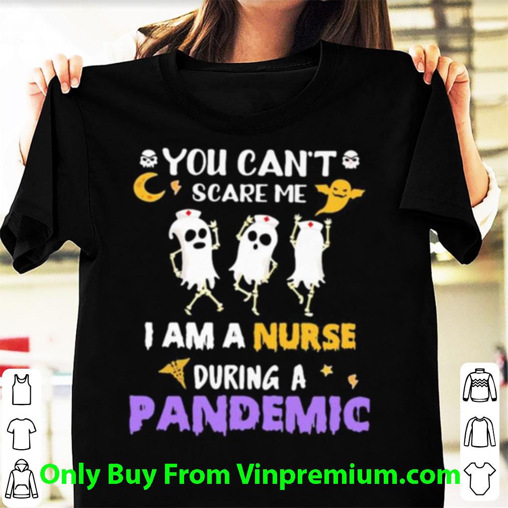 Awesome Halloween Boo You Can’t Scare Me I Am A Nurse During A Pandemic shirt