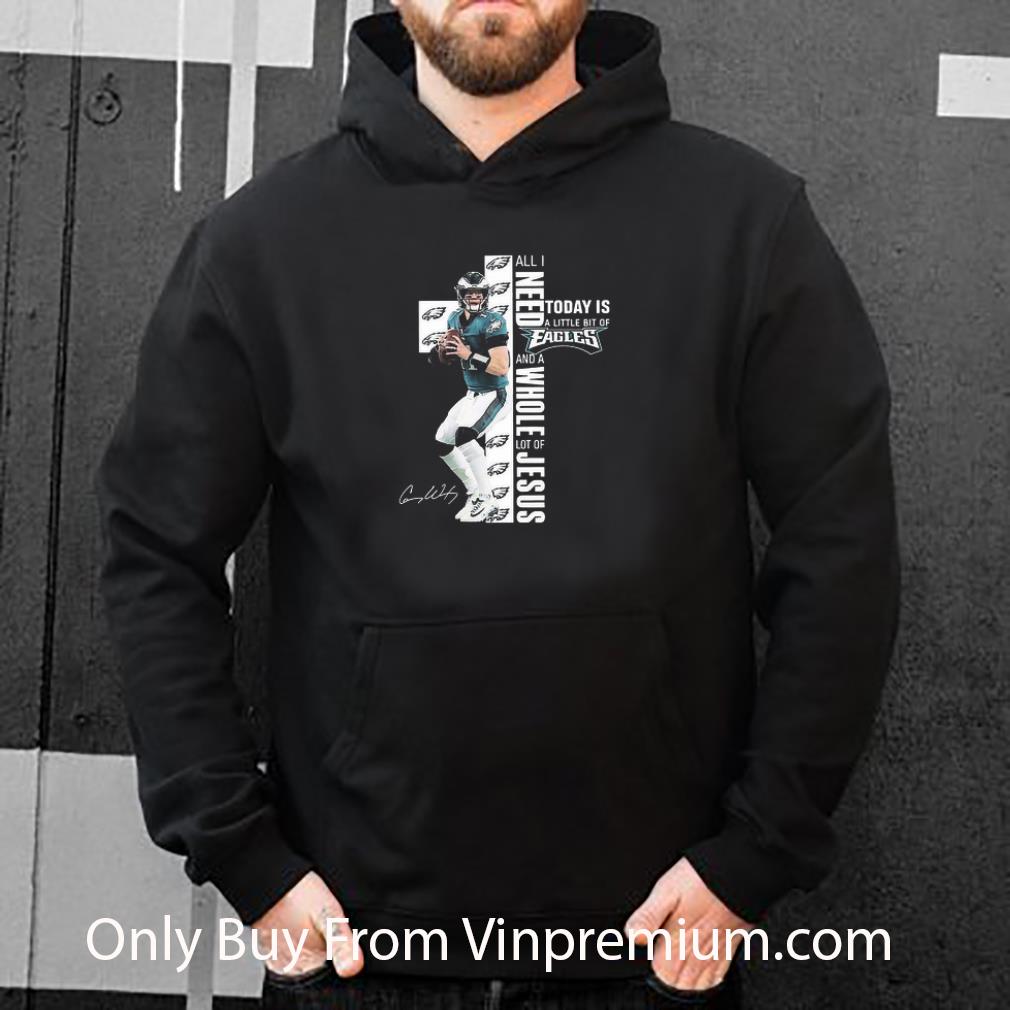 Original Carson Wentz All I Need Today Is A Little Bit Of Eagles And A Whole Lot Of Jesus Signature shirt 5185e0c3 original carson wentz all i need today is a little bit of eagles and a whole lot of jesus signature shirt 4 - Original Carson Wentz All I Need Today Is A Little Bit Of Eagles And A Whole Lot Of Jesus Signature shirt
