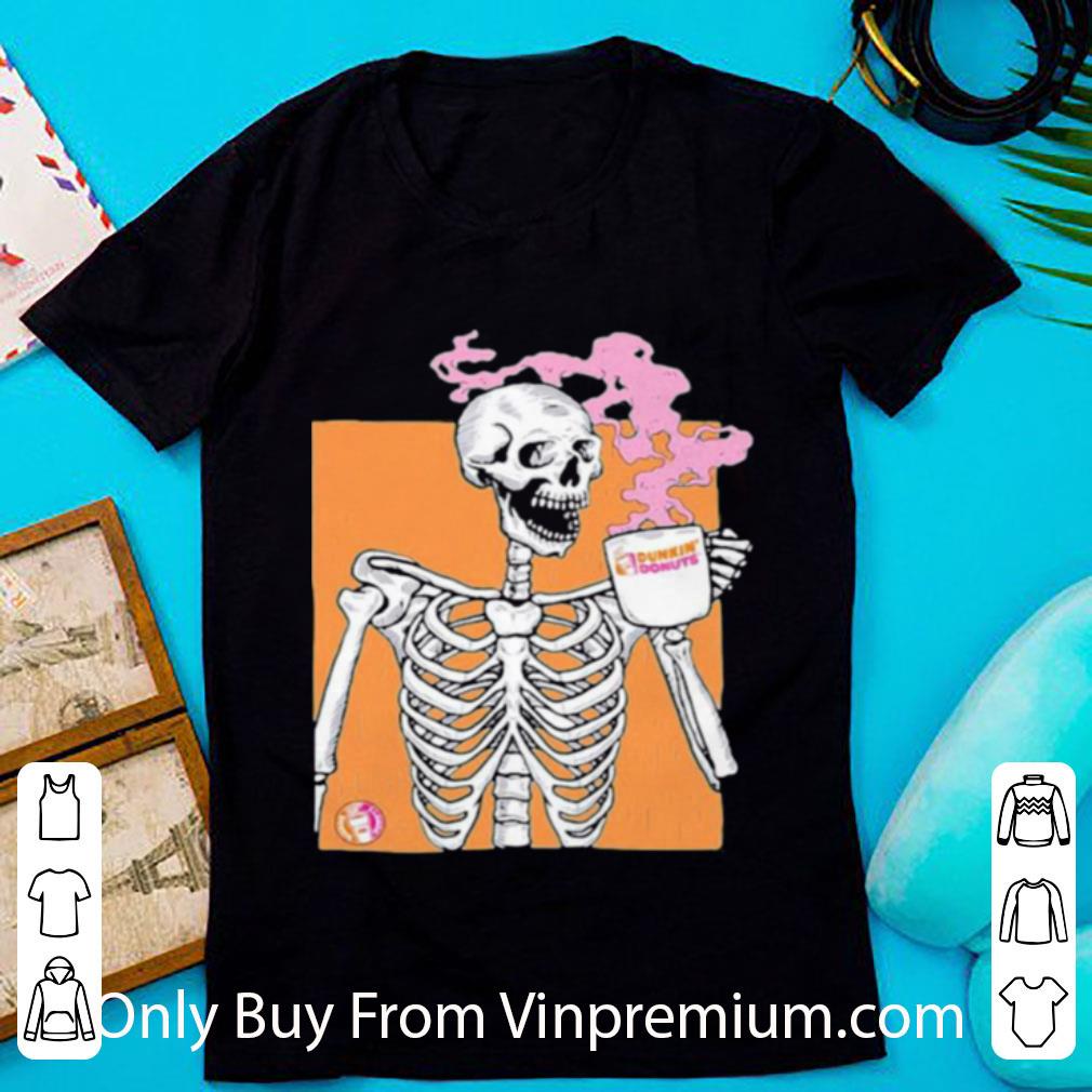 Nice Skeleton Drink Dunkin Donuts Coffee shirt