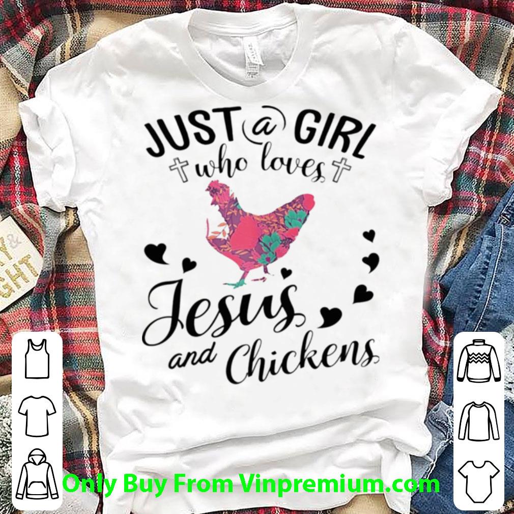 Great Just A Girl Who Loves Jesus And Chickens shirt
