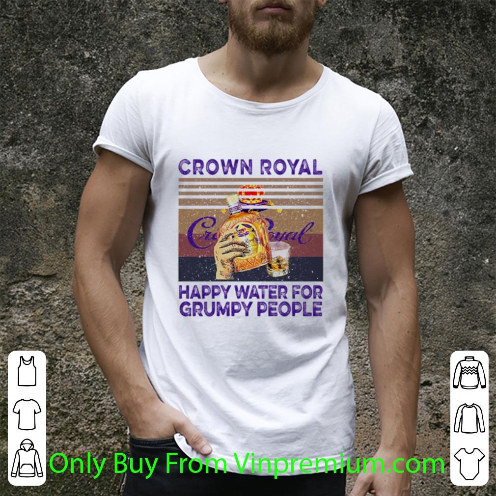 Hot Vintage Crown Royal Canadian Whisky Happy Water For Grumpy People shirt