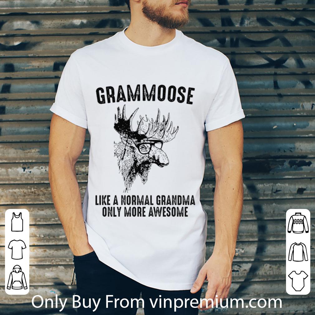 Nice Grammoose Like A Normal Grandma Only More Awesome shirt