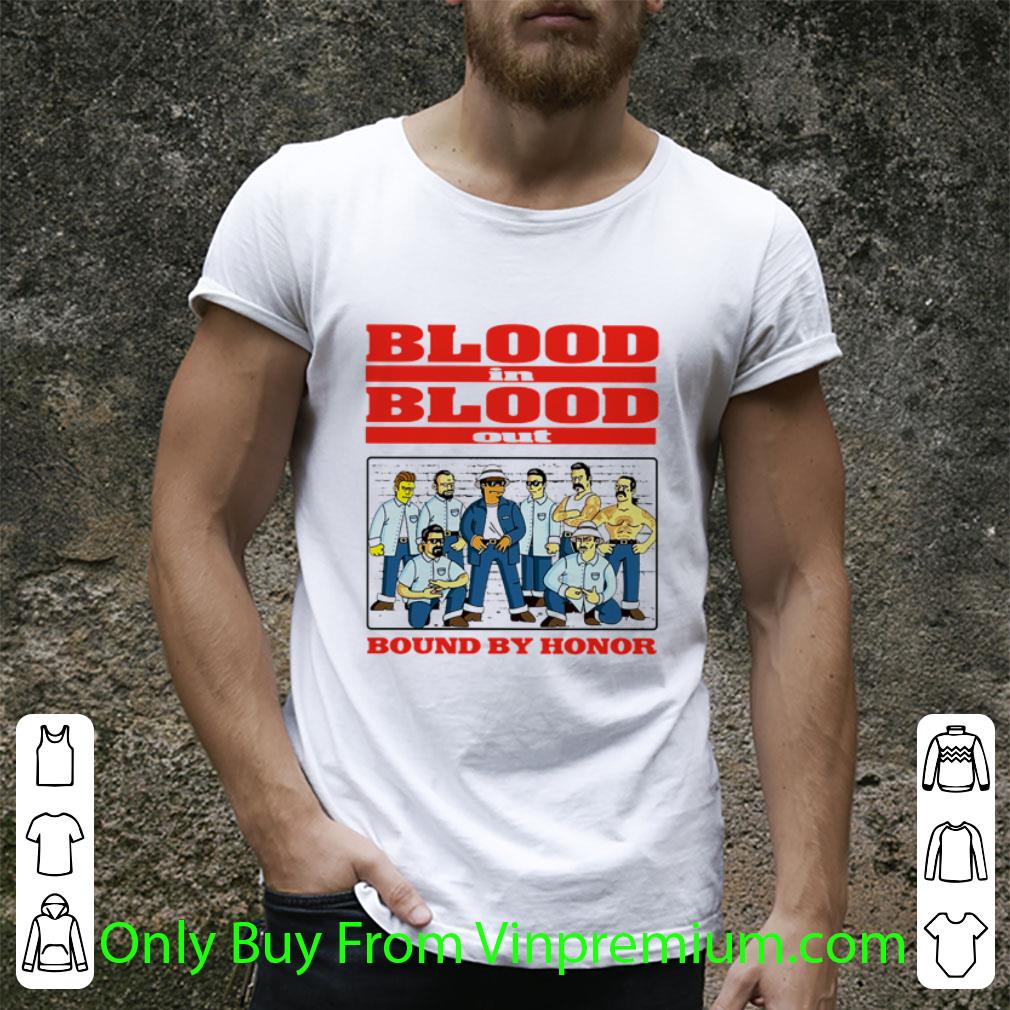 Nice Blood In Blood Out Bound By Honor shirt