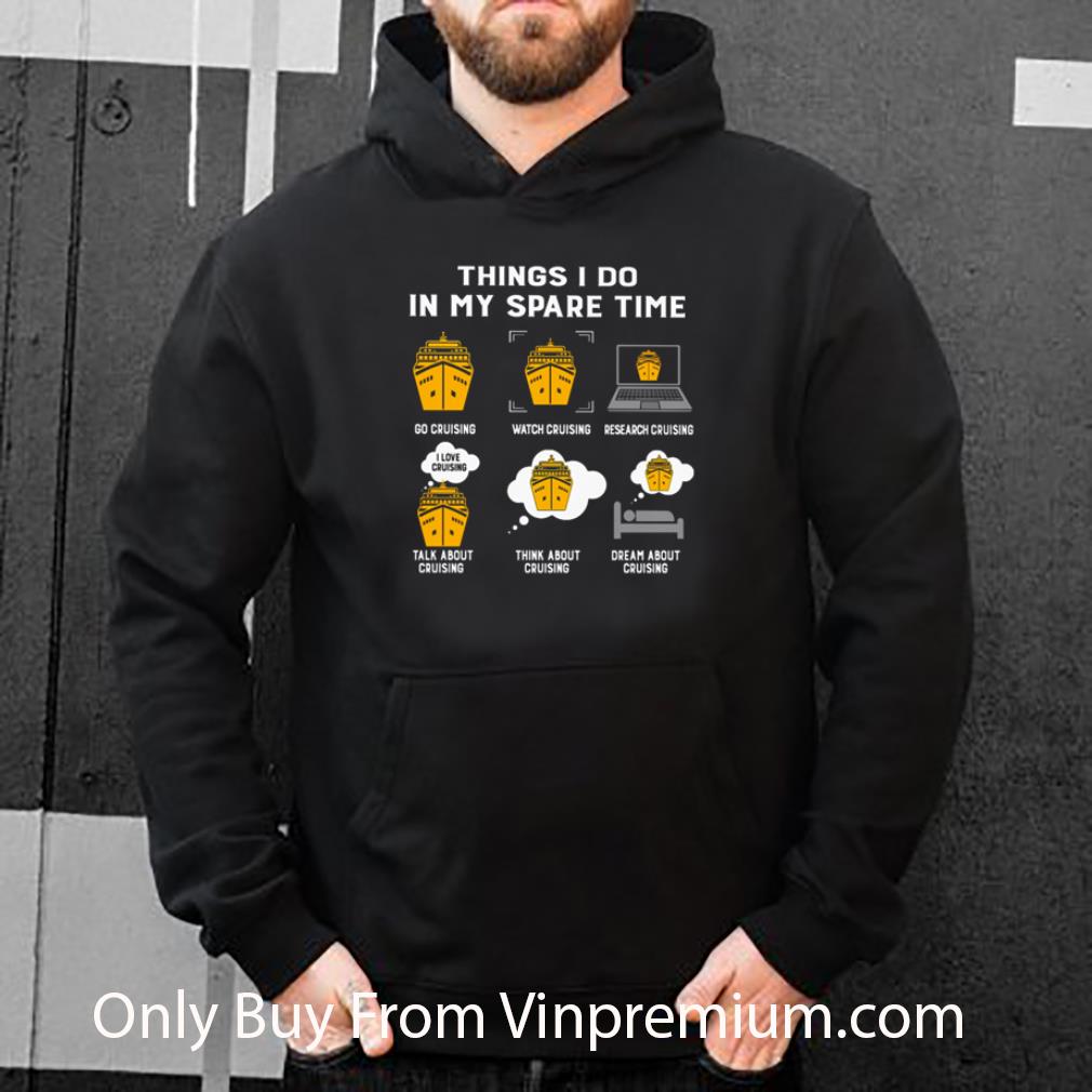 852b4722 hot cruising things i do in my spare time go cruising watch cruising research cruising shirt 4 - Hot Cruising Things I Do In My Spare Time Go Cruising Watch Cruising Research Cruising shirt