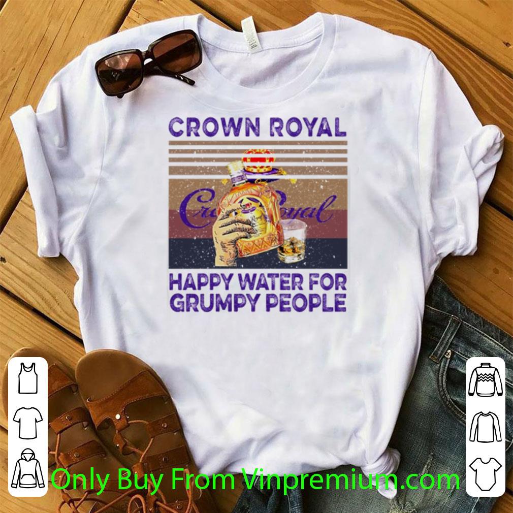 Hot Vintage Crown Royal Canadian Whisky Happy Water For Grumpy People shirt