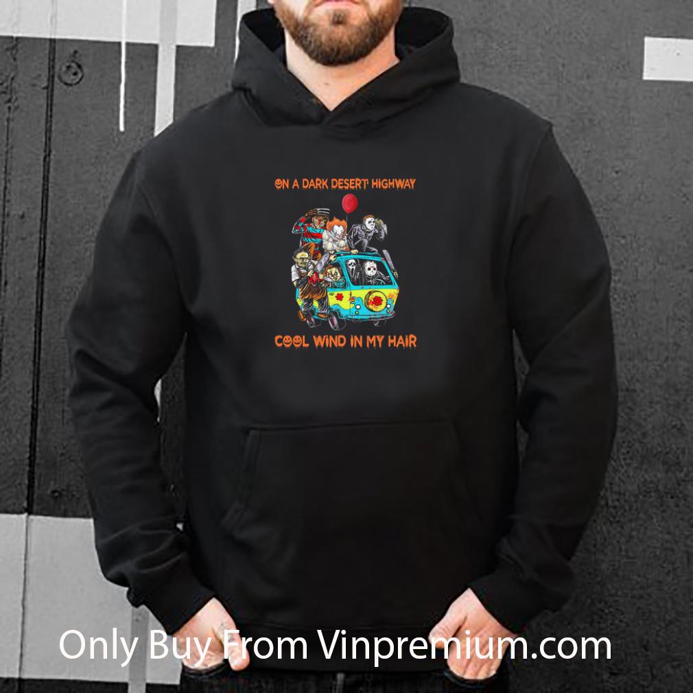 fe0e7243 premium horror characters movie on a dark desert highway cool wind in my hair shirt 4 - Premium Horror Characters Movie On A Dark Desert Highway Cool Wind In My Hair shirt