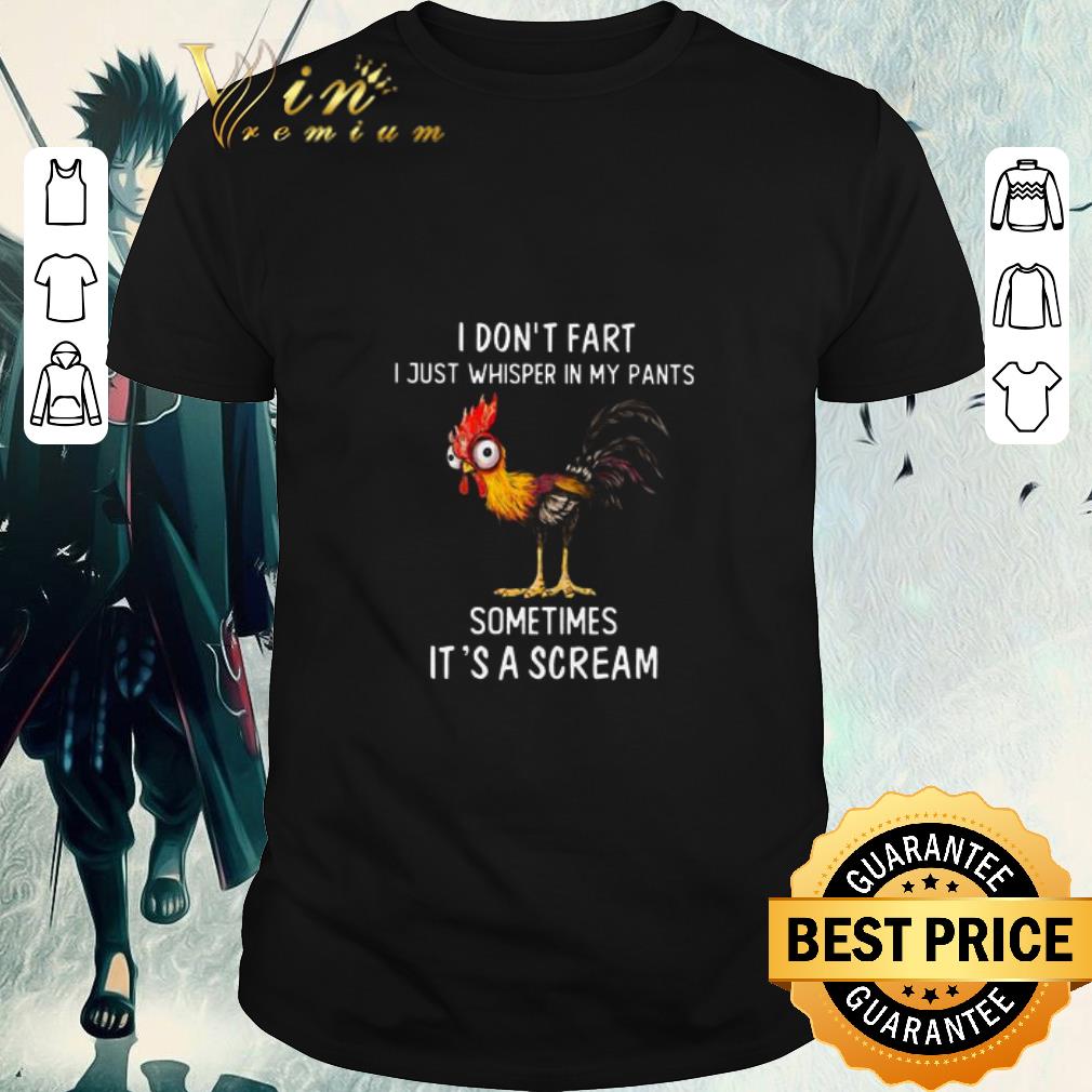 Funny Chicken Hei Hei i don’t fart i just whisper in my pants shirt