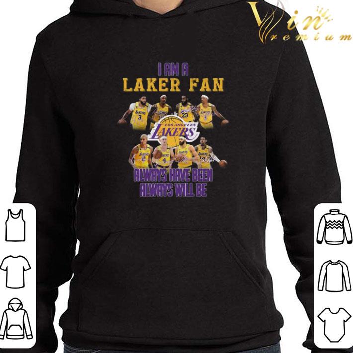 I am a Lakers fan signatures always have been always will be shirt 0c43237d i am a lakers fan signatures always have been always will be shirt 4 - I am a Lakers fan signatures always have been always will be shirt