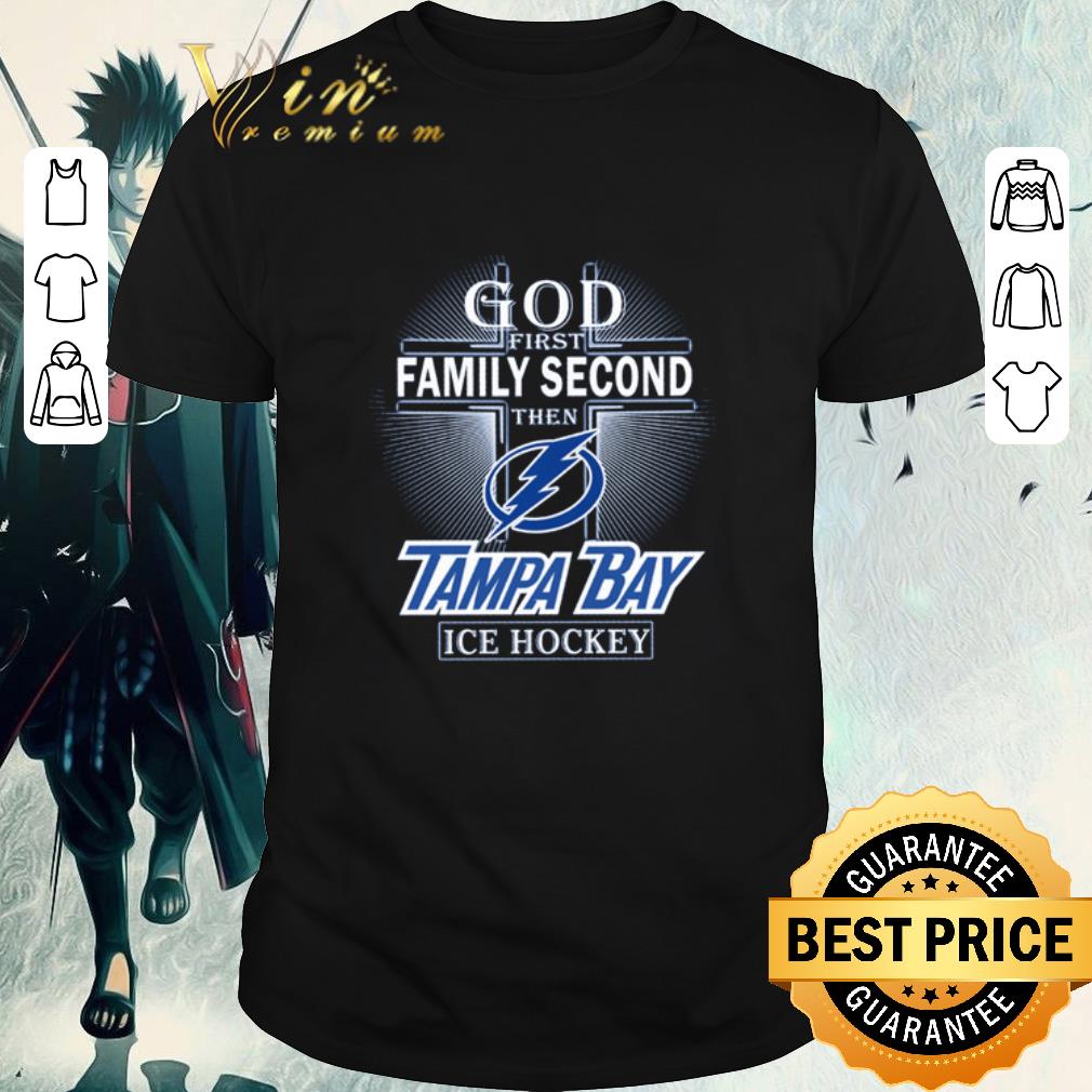 Funny God first family second then Tampa Bay Lightning Ice hockey shirt