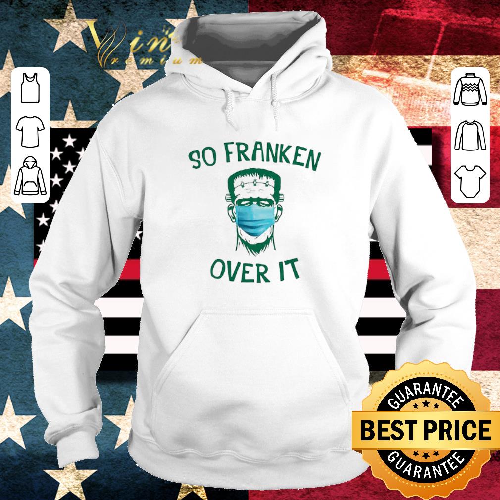 11b37db7 frankenstein so franken over it shirt 4 - Frankenstein So Franken Over It shirt