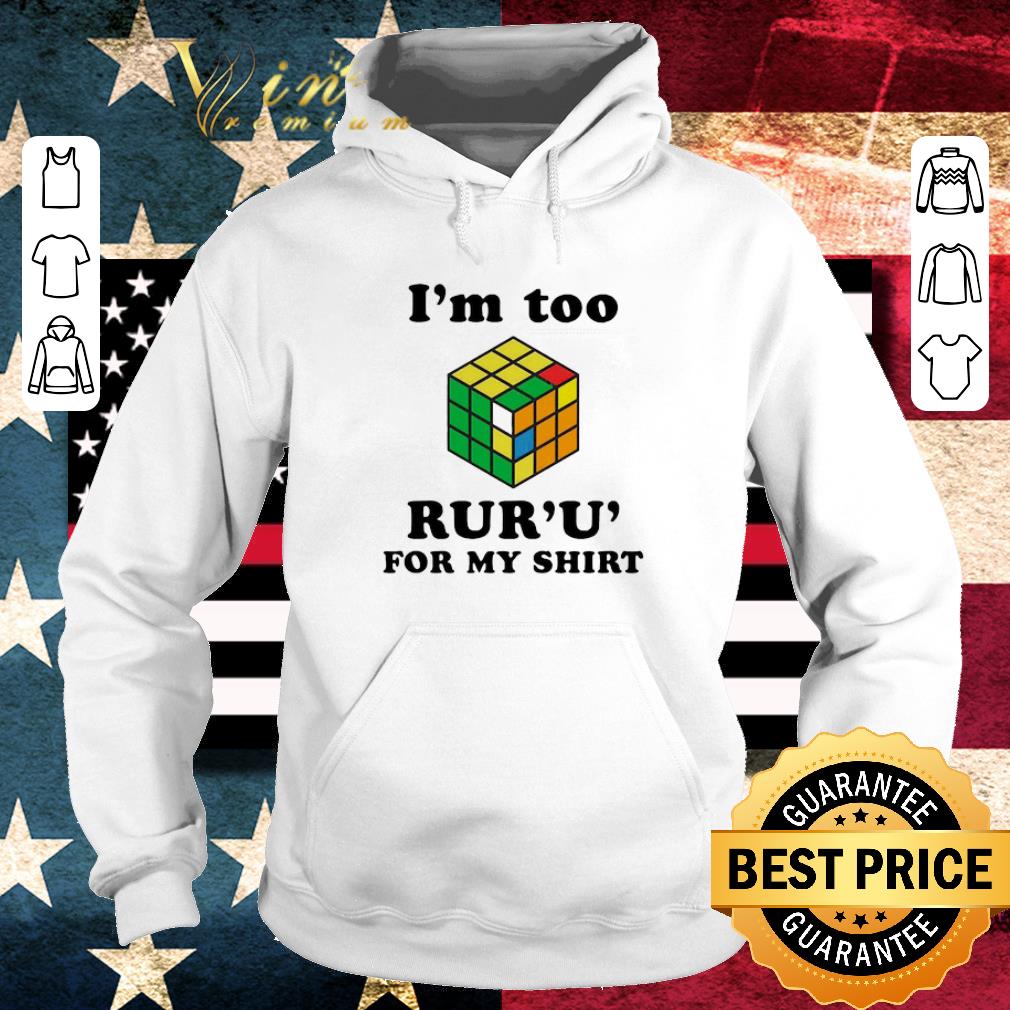 154cd30f rubik i m too ruru for my shirt 4 - Rubik I’m Too Ruru For My shirt