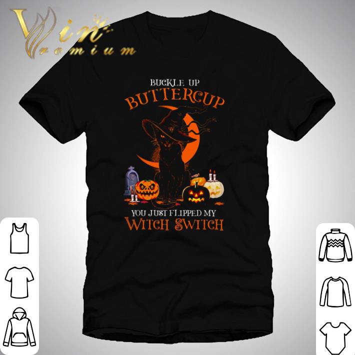 Halloween Black cat buckle up buttercup you just flipped my witch switch shirt