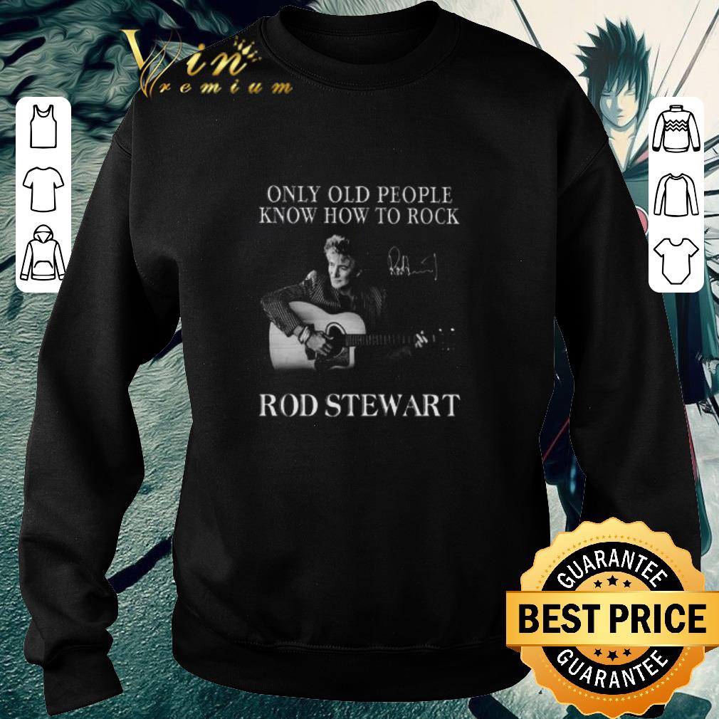 1caba81a hot only old people know how to rock rock stewart signature shirt 4 - Hot Only old people know how to rock Rock Stewart signature shirt