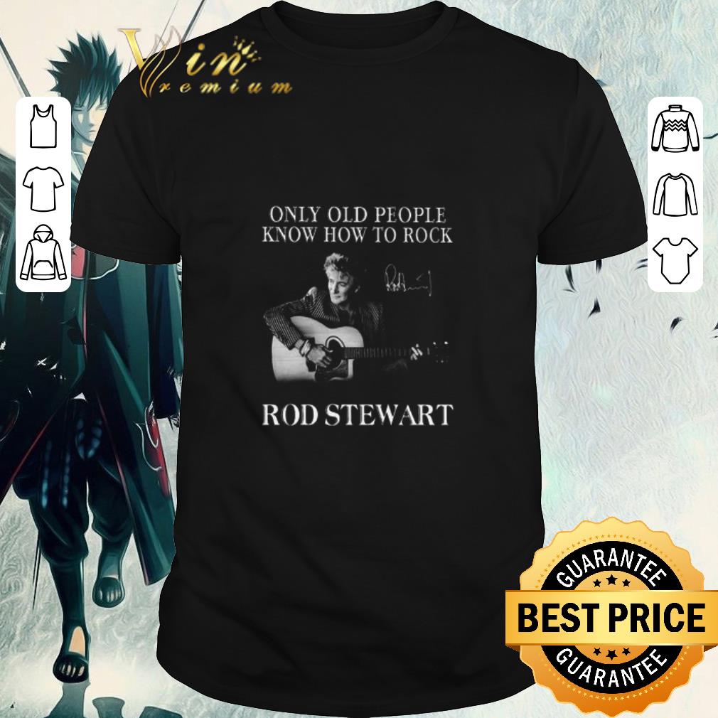 Hot Only old people know how to rock Rock Stewart signature shirt
