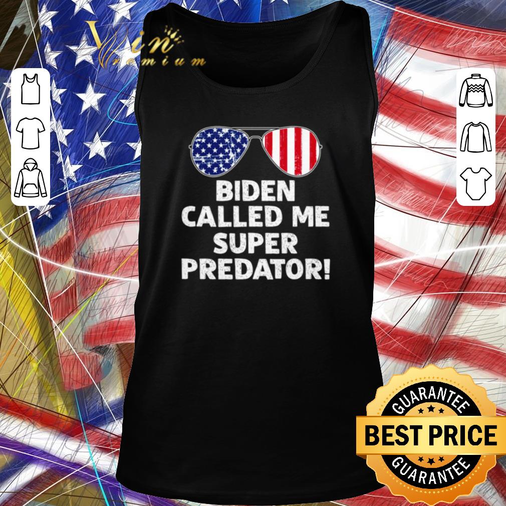 Nice Glasses Biden called me super predator shirt